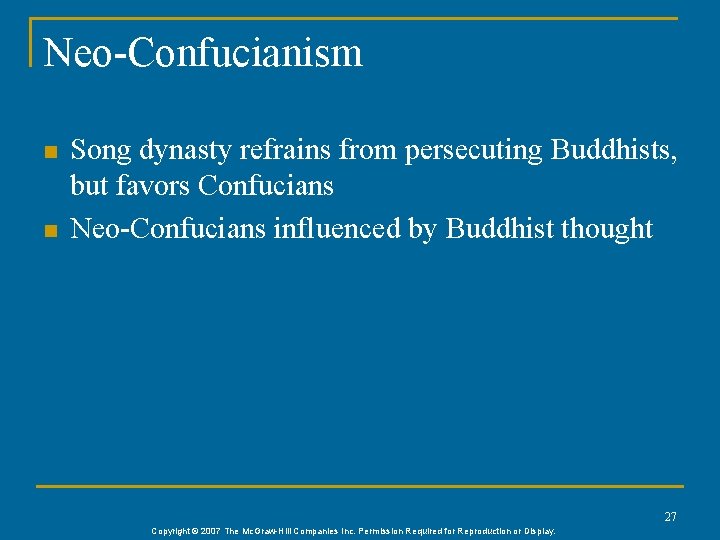 Neo-Confucianism n n Song dynasty refrains from persecuting Buddhists, but favors Confucians Neo-Confucians influenced