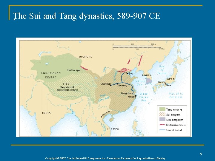 T. he Sui and Tang dynasties, 589 -907 CE 9 Copyright © 2007 The