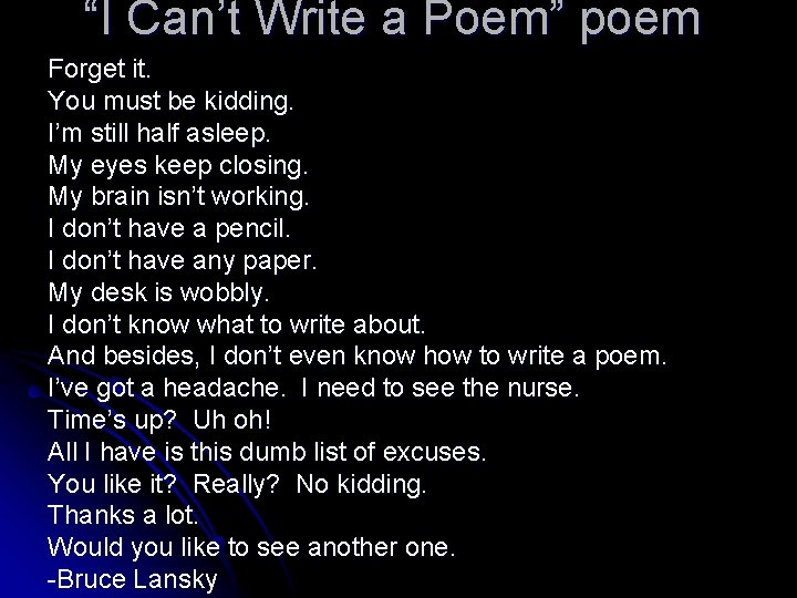 “I Can’t Write a Poem” poem Forget it. You must be kidding. I’m still