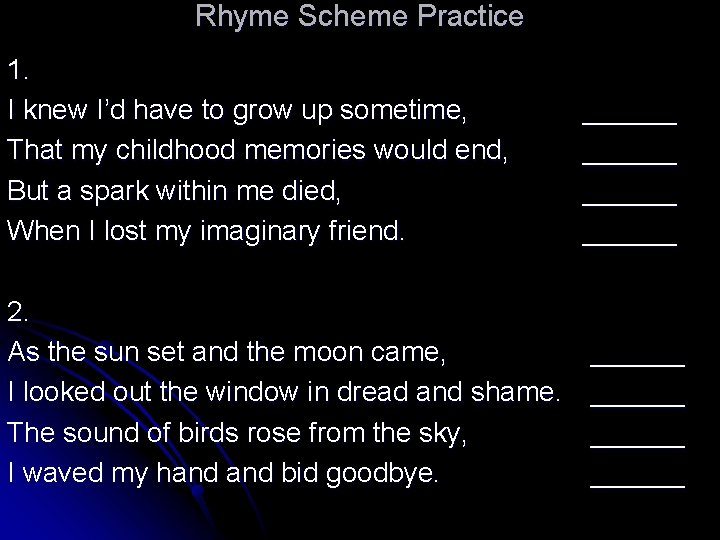 Rhyme Scheme Practice 1. I knew I’d have to grow up sometime, That my