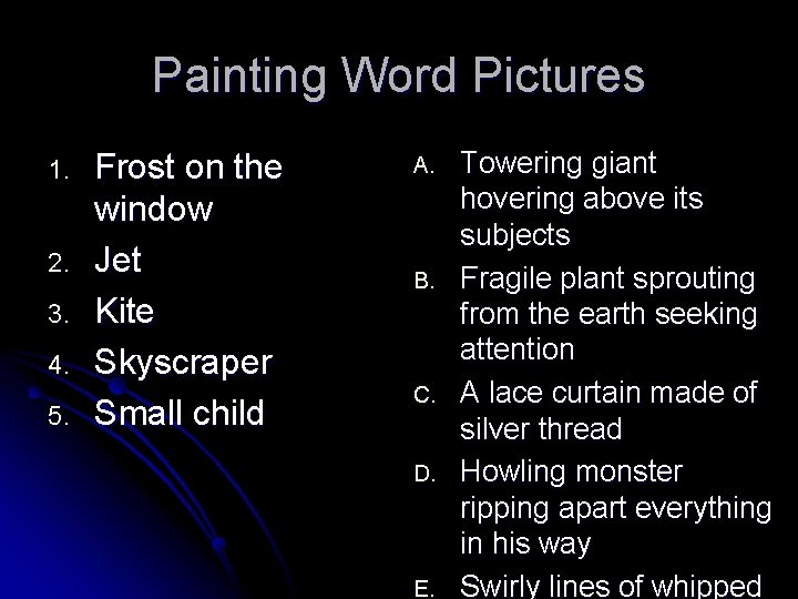 Painting Word Pictures 1. 2. 3. 4. 5. Frost on the window Jet Kite