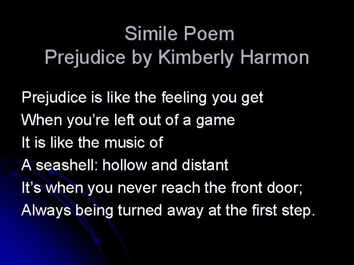 Simile Poem Prejudice by Kimberly Harmon Prejudice is like the feeling you get When