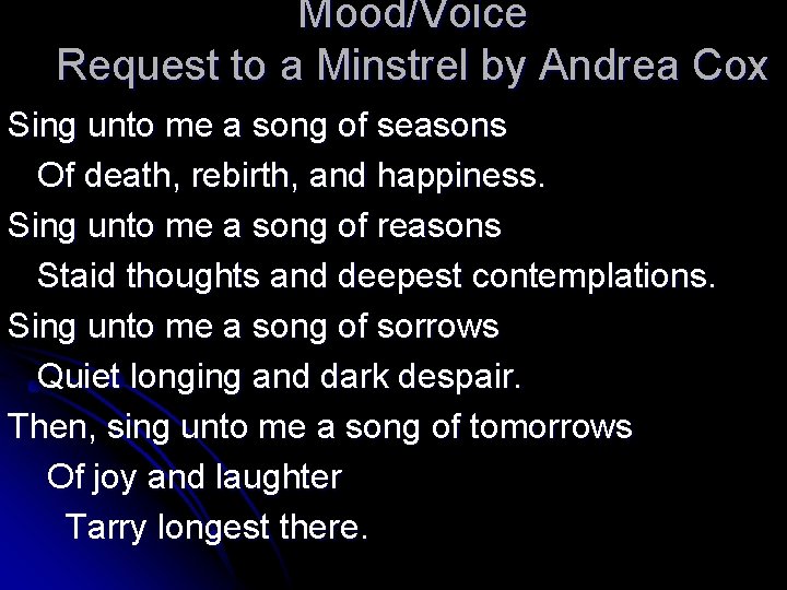 Mood/Voice Request to a Minstrel by Andrea Cox Sing unto me a song of