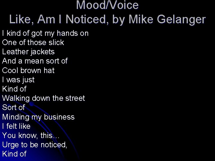 Mood/Voice Like, Am I Noticed, by Mike Gelanger I kind of got my hands
