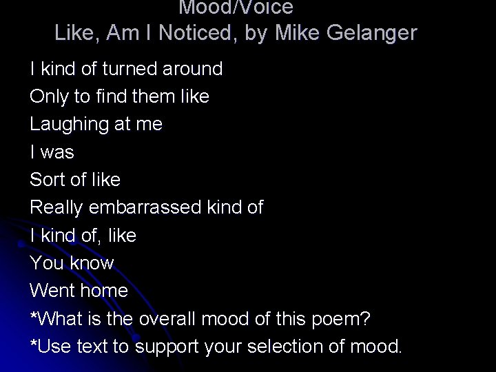 Mood/Voice Like, Am I Noticed, by Mike Gelanger I kind of turned around Only