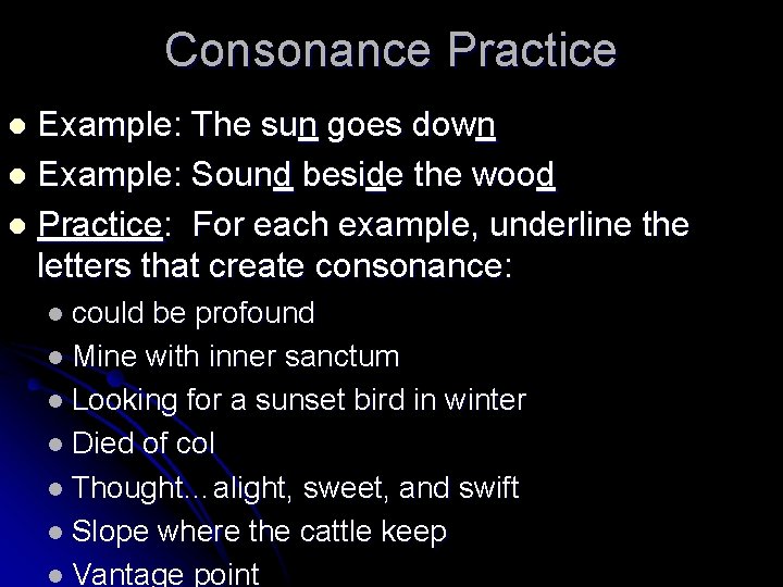 Consonance Practice Example: The sun goes down l Example: Sound beside the wood l