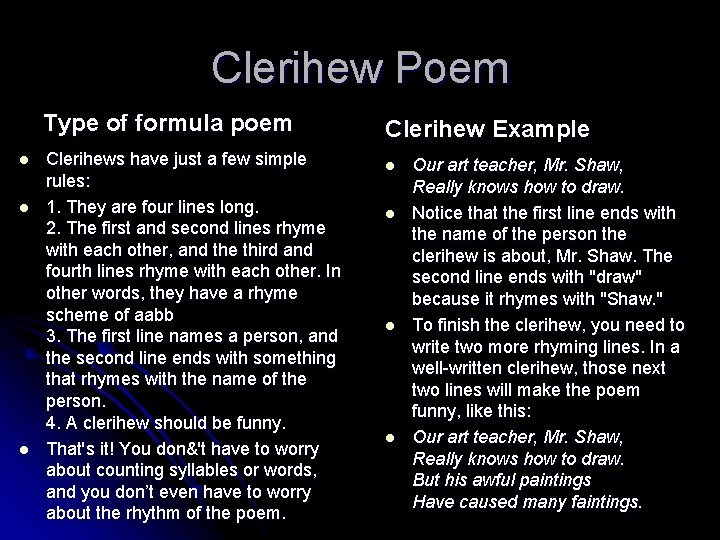 Clerihew Poem Type of formula poem l l l Clerihews have just a few