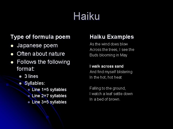 Haiku Type of formula poem l Japanese poem l Often about nature l Follows