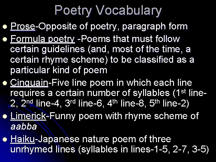 Poetry Vocabulary Prose-Opposite of poetry, paragraph form l Formula poetry -Poems that must follow