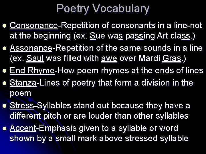 Poetry Vocabulary Consonance-Repetition of consonants in a line-not at the beginning (ex. Sue was
