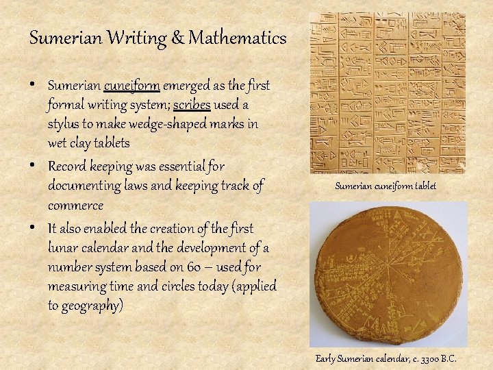 Sumerian Writing & Mathematics • Sumerian cuneiform emerged as the first formal writing system;