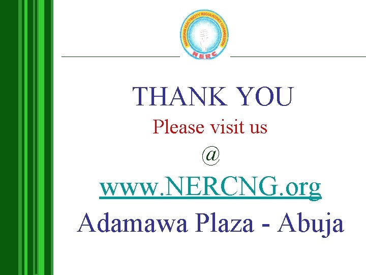 THANK YOU Please visit us @ www. NERCNG. org Adamawa Plaza - Abuja 