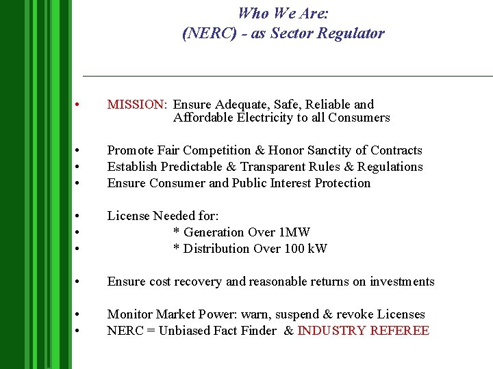 Who We Are: (NERC) - as Sector Regulator • MISSION: Ensure Adequate, Safe, Reliable