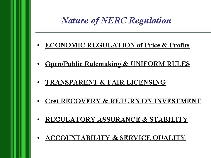 Nature of NERC Regulation • ECONOMIC REGULATION of Price & Profits • Open/Public Rulemaking