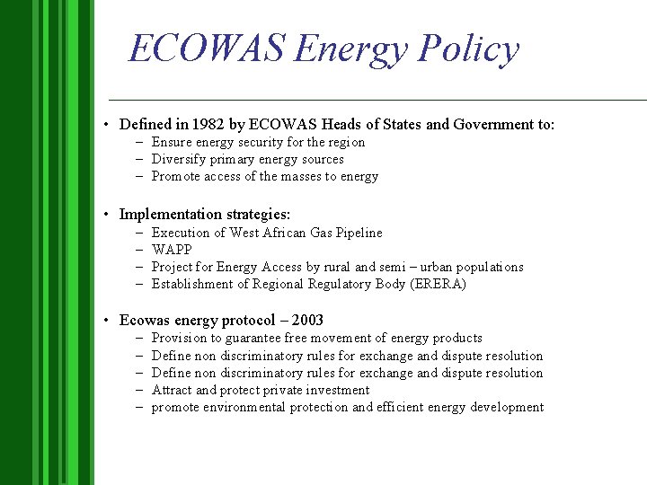 ECOWAS Energy Policy • Defined in 1982 by ECOWAS Heads of States and Government