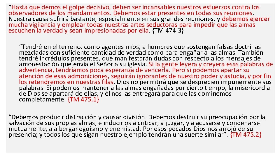 “Hasta que demos el golpe decisivo, deben ser incansables nuestros esfuerzos contra los observadores