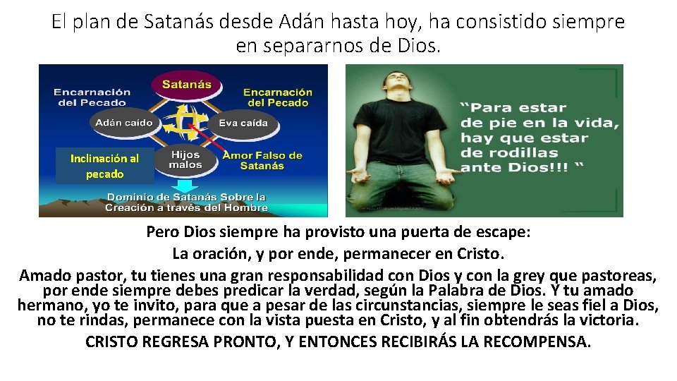 El plan de Satanás desde Adán hasta hoy, ha consistido siempre en separarnos de