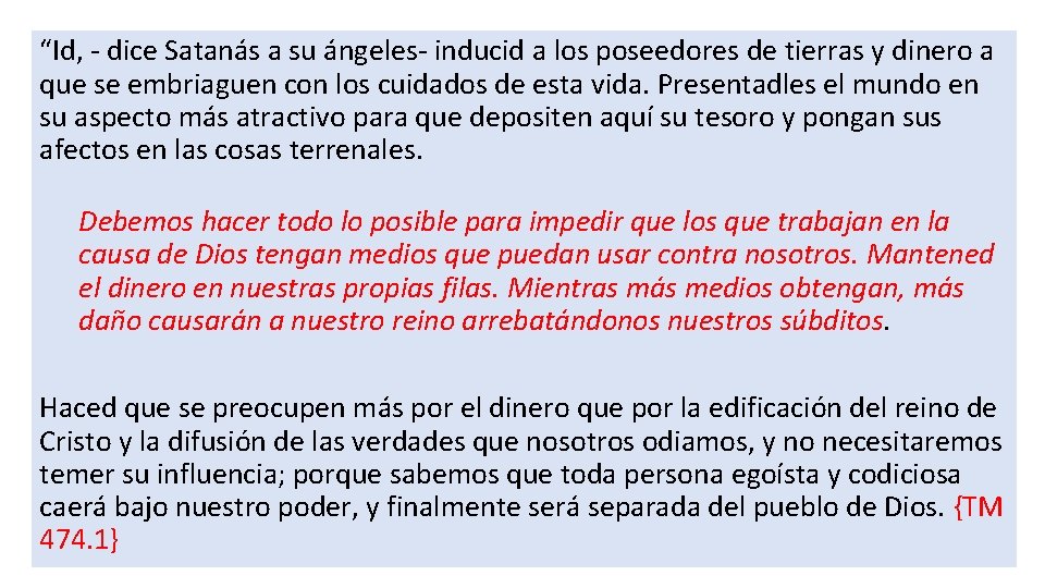 “Id, - dice Satanás a su ángeles- inducid a los poseedores de tierras y