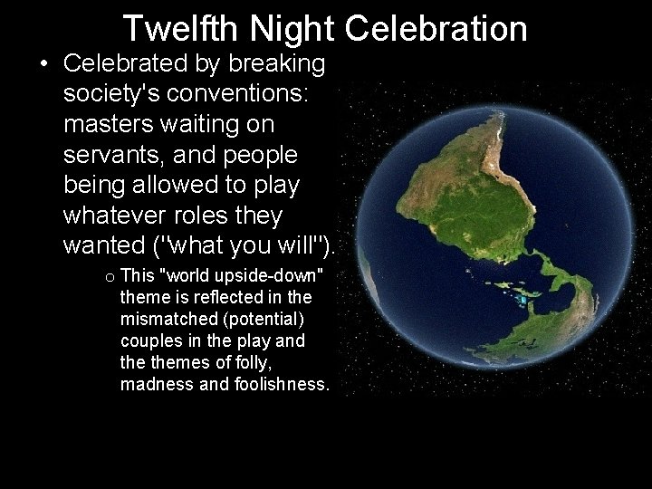 Twelfth Night Celebration • Celebrated by breaking society's conventions: masters waiting on servants, and