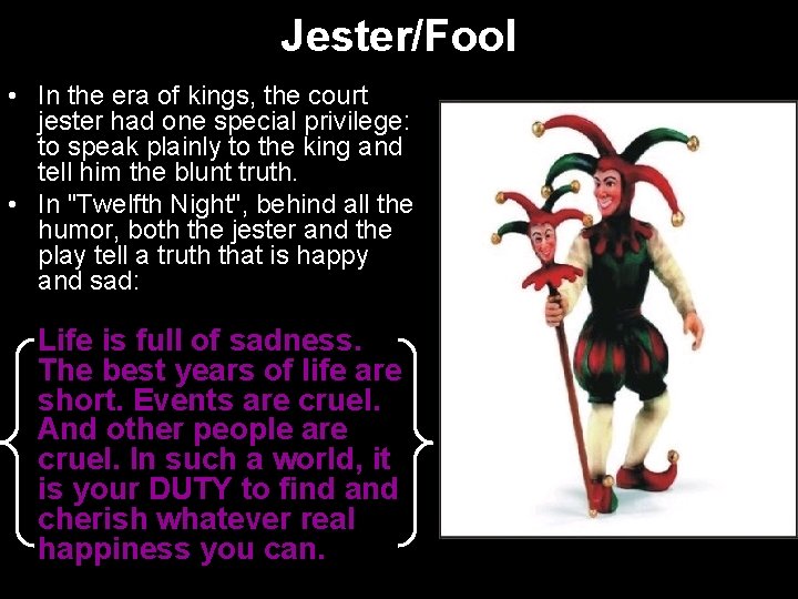 Jester/Fool • In the era of kings, the court jester had one special privilege: