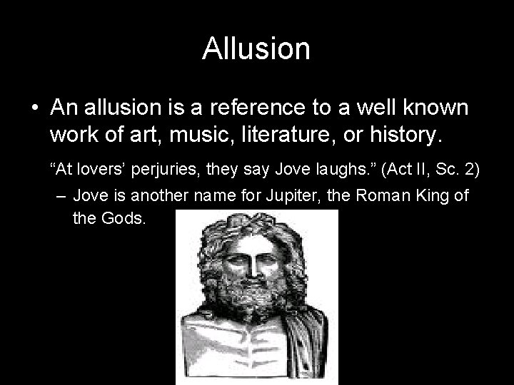 Allusion • An allusion is a reference to a well known work of art,
