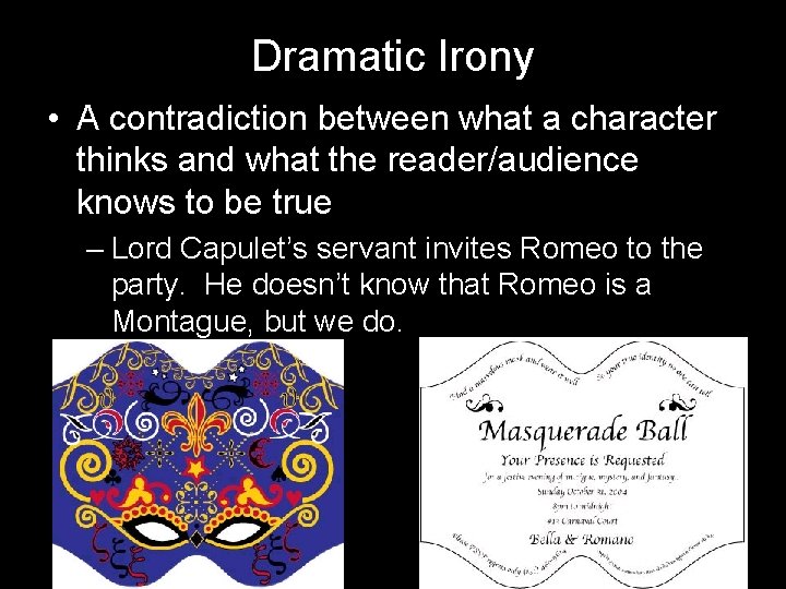 Dramatic Irony • A contradiction between what a character thinks and what the reader/audience