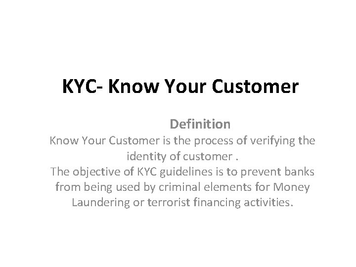 KYC- Know Your Customer Definition Know Your Customer is the process of verifying the KYC- Know Your Customer Definition Know Your Customer is the process of verifying the
