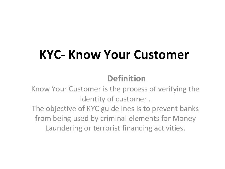 KYC- Know Your Customer Definition Know Your Customer is the process of verifying the