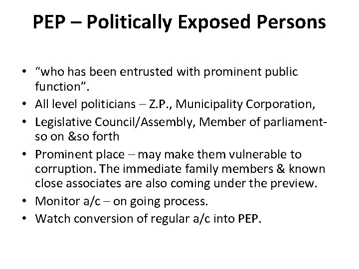 PEP – Politically Exposed Persons • “who has been entrusted with prominent public function”. PEP – Politically Exposed Persons • “who has been entrusted with prominent public function”.