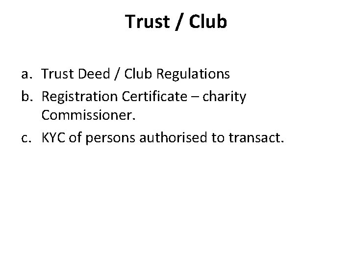 Trust / Club a. Trust Deed / Club Regulations b. Registration Certificate – charity