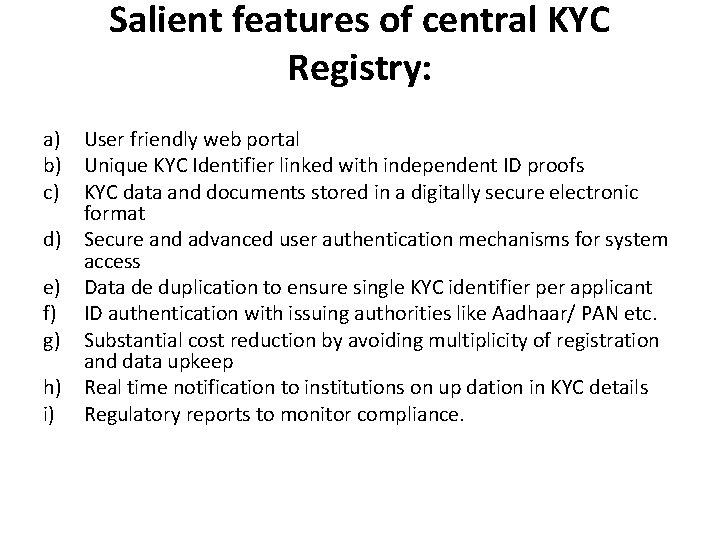 Salient features of central KYC Registry: a) User friendly web portal b) Unique KYC