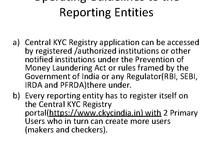 Operating Guidelines to the Reporting Entities a) Central KYC Registry application can be accessed Operating Guidelines to the Reporting Entities a) Central KYC Registry application can be accessed