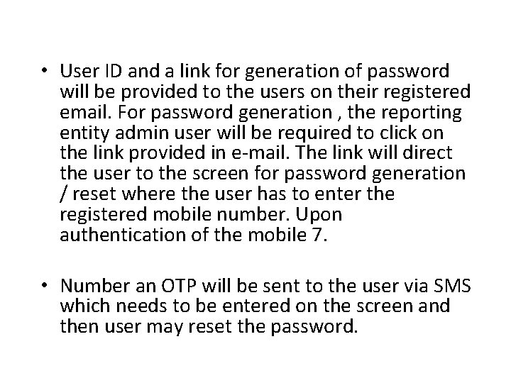 • User ID and a link for generation of password will be provided • User ID and a link for generation of password will be provided