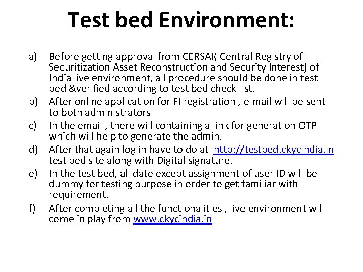 Test bed Environment: a) Before getting approval from CERSAI( Central Registry of Securitization Asset