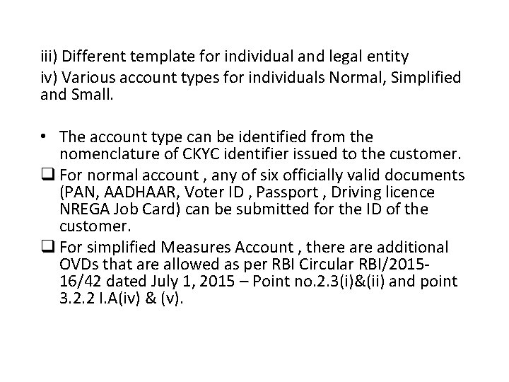 iii) Different template for individual and legal entity iv) Various account types for individuals