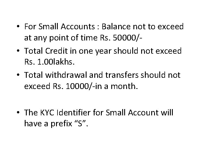• For Small Accounts : Balance not to exceed at any point of • For Small Accounts : Balance not to exceed at any point of