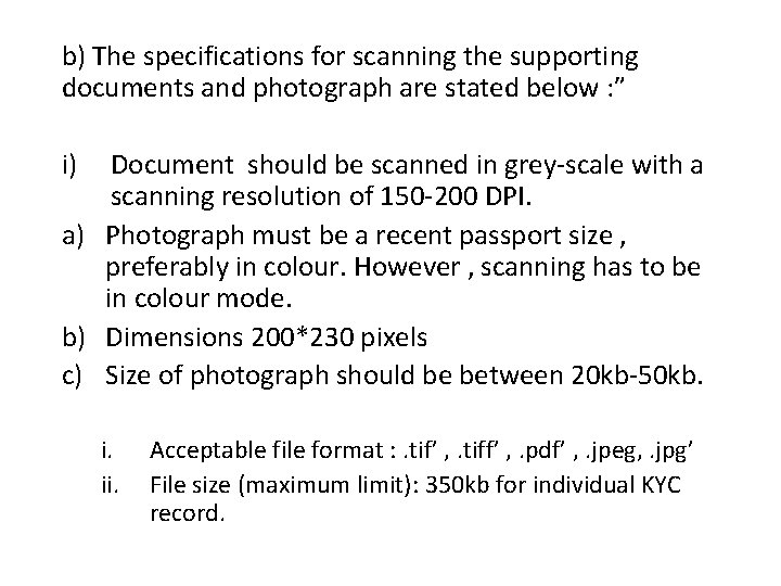 b) The specifications for scanning the supporting documents and photograph are stated below : b) The specifications for scanning the supporting documents and photograph are stated below :