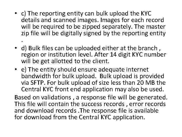 • c) The reporting entity can bulk upload the KYC details and scanned • c) The reporting entity can bulk upload the KYC details and scanned