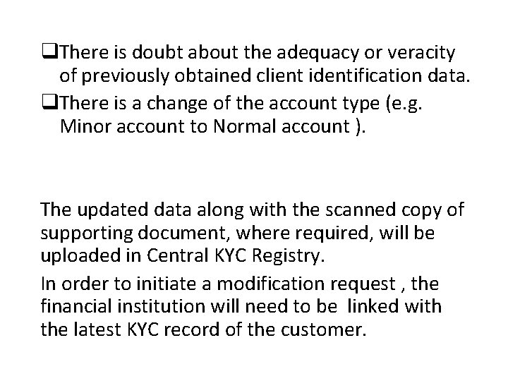 q. There is doubt about the adequacy or veracity of previously obtained client identification