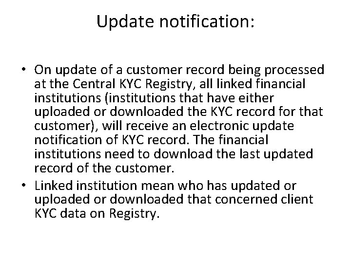 Update notification: • On update of a customer record being processed at the Central