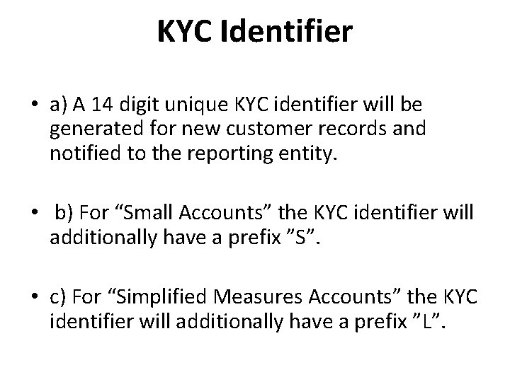 KYC Identifier • a) A 14 digit unique KYC identifier will be generated for KYC Identifier • a) A 14 digit unique KYC identifier will be generated for