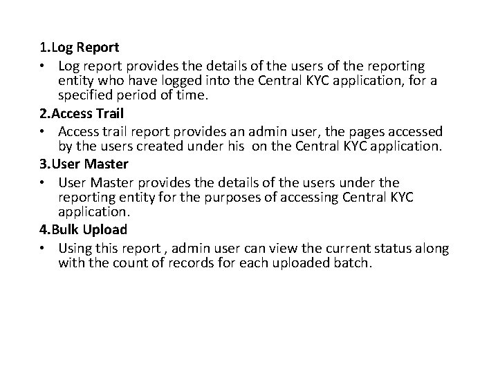 1. Log Report • Log report provides the details of the users of the 1. Log Report • Log report provides the details of the users of the