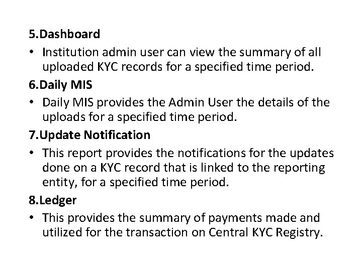 5. Dashboard • Institution admin user can view the summary of all uploaded KYC 5. Dashboard • Institution admin user can view the summary of all uploaded KYC