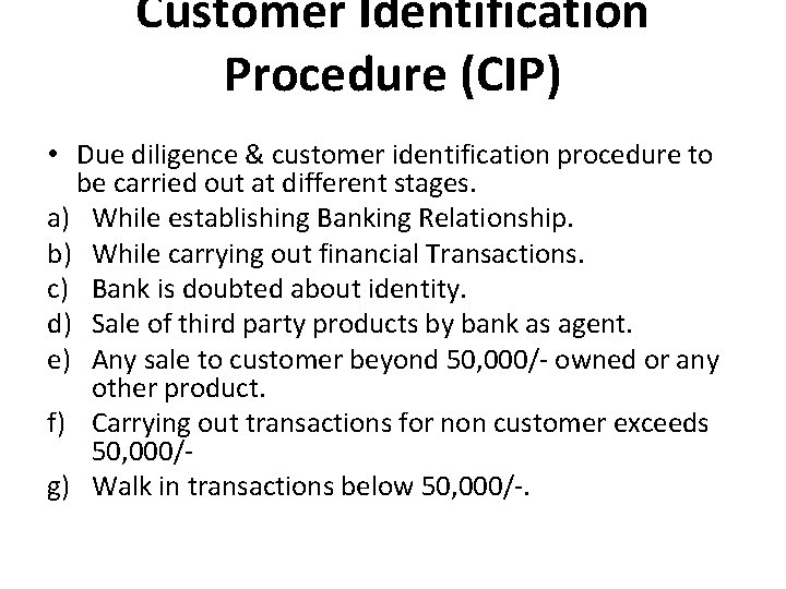 Customer Identification Procedure (CIP) • Due diligence & customer identification procedure to be carried