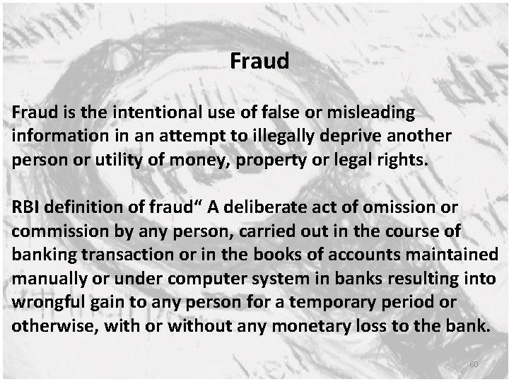 Fraud is the intentional use of false or misleading information in an attempt to