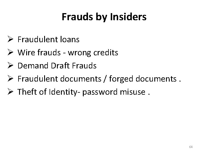 Frauds by Insiders Ø Ø Ø Fraudulent loans Wire frauds - wrong credits Demand