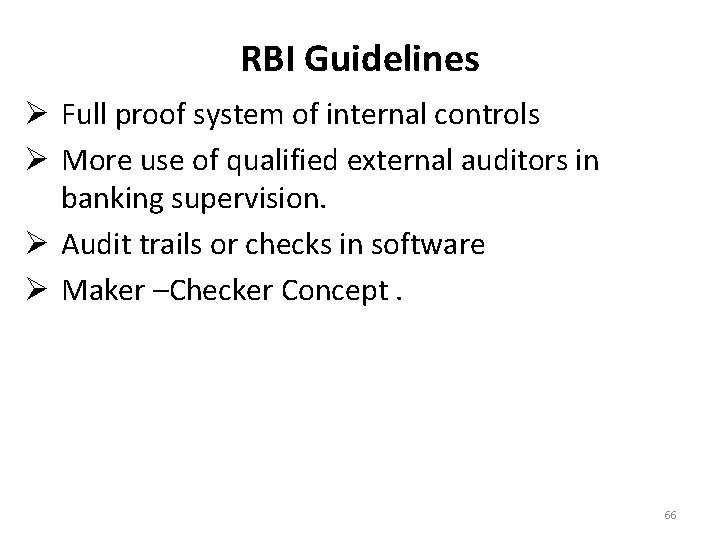 RBI Guidelines Ø Full proof system of internal controls Ø More use of qualified