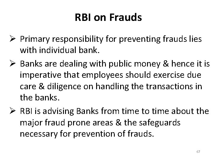 RBI on Frauds Ø Primary responsibility for preventing frauds lies with individual bank. Ø