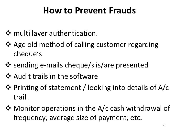 How to Prevent Frauds v multi layer authentication. v Age old method of calling