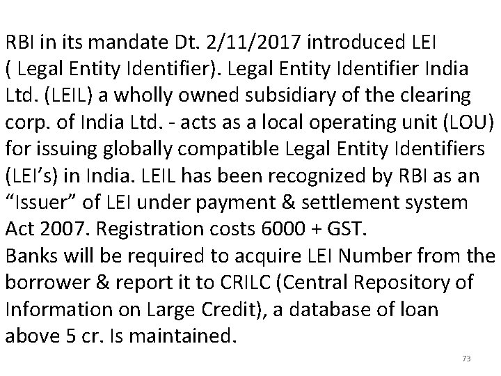 RBI in its mandate Dt. 2/11/2017 introduced LEI ( Legal Entity Identifier). Legal Entity RBI in its mandate Dt. 2/11/2017 introduced LEI ( Legal Entity Identifier). Legal Entity